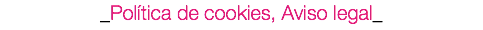_Política de cookies, Aviso legal_